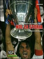 Noi, la storia. Atene 23 maggio 2007
