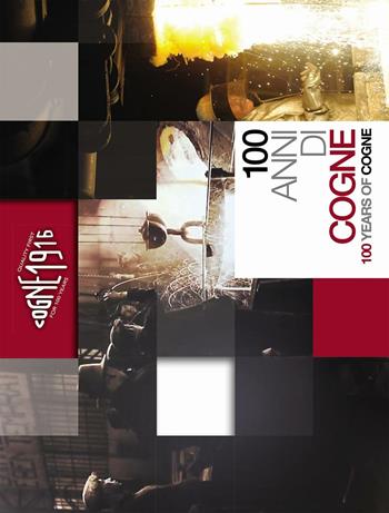 100 anni di Cogne. Ediz. italiana e inglese  - Libro Duc Arti Grafiche 2016 | Libraccio.it