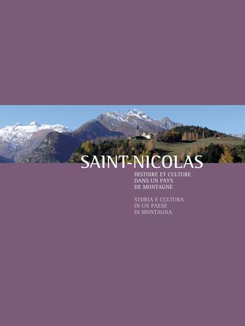 Saint-Nicolas. Histoire et culture dans un pays de montagne-Storia e cultura di un paese di montagna  - Libro Duc Arti Grafiche 2017 | Libraccio.it
