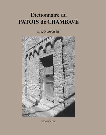 Dictionnaire du patois de Chambave - Ivo Lavoyer - Libro Duc Arti Grafiche 2017 | Libraccio.it