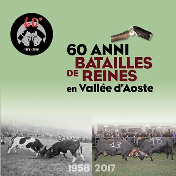 60 anni Batailles de reines en Vallée d'Aoste. 1958-2017. Ediz. italiana e francese  - Libro Duc Arti Grafiche 2018 | Libraccio.it