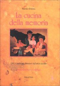 La cucina della memoria. Cibi e tradizioni alimentari dell'antica Lucania - Maurizio Restivo - Libro EditricErmes 2000, Varia | Libraccio.it