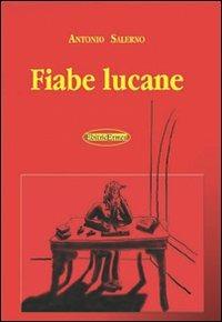 Fiabe lucane - Antonio Salerno - Libro EditricErmes 2010, Narrativa | Libraccio.it