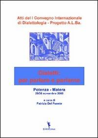 Atti del 1° Convegno internazionale di dialettologia. Progetto A.L.Ba. dialetti: per parlare e parlarne  - Libro EditricErmes 2010 | Libraccio.it