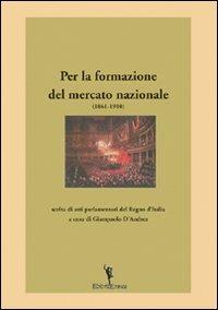 Per la formazione del mercato nazionale (1861-1910) - Giampaolo D'Andrea - Libro EditricErmes 2010, Storiografia | Libraccio.it