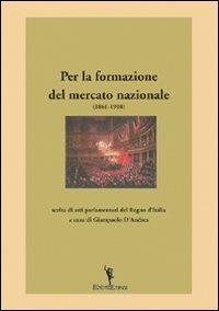 Per la formazione del mercato nazionale (1861-1910) - Giampaolo D'Andrea - Libro EditricErmes 2010, Storiografia | Libraccio.it