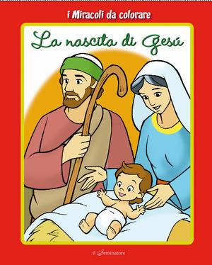 I miracoli da colorare. La nascita di Gesù  - Libro Il Seminatore 2011 | Libraccio.it