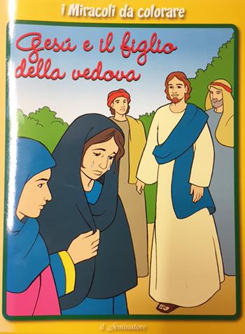 I miracoli da colorare. Gesù e il figlio della vedova - Remo Pizzardi - Libro Il Seminatore 2008 | Libraccio.it