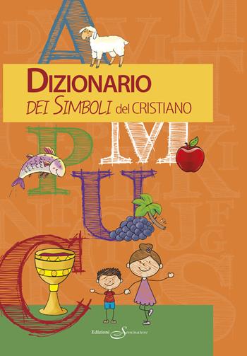 Dizionario dei simboli del cristiano - Manuela Longo - Libro Il Seminatore 2019 | Libraccio.it