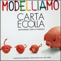 Modelliamo carta e colla giocando con le parole - Carmen Dorigo - Libro Orio 1989, La manualità artistica di Carmen Dorigo | Libraccio.it