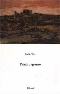 Partita a quattro - Carla Pillot - Libro Lìbrati 2002 | Libraccio.it