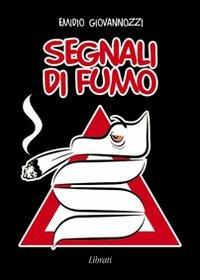 Segnali di fumo - Emidio Giovannozzi - Libro Lìbrati 2004 | Libraccio.it