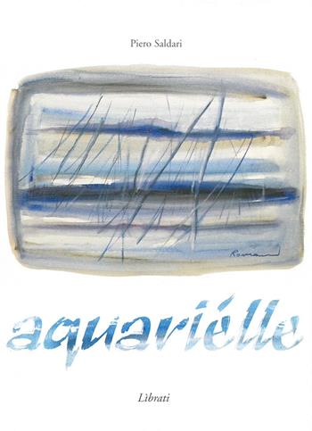 Aquariélle - Pietro Saldari - Libro Lìbrati 2006 | Libraccio.it
