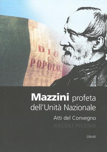 Mazzini. Profeta dell'unità nazionale - Emilio D'Emidio - Libro Lìbrati 2009 | Libraccio.it