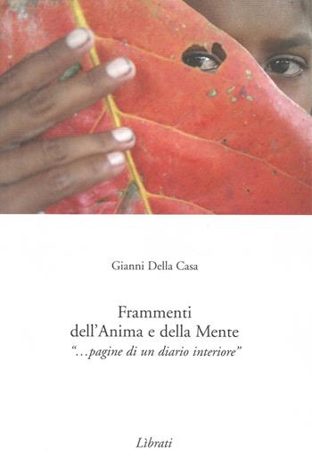 Frammenti dell'anima e della mente - Gianni Della Casa - Libro Lìbrati 2007 | Libraccio.it