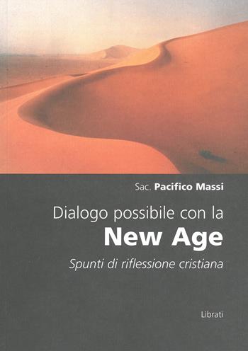 Dialogo possibile con la New Age. Spunti di riflessione cristiana - Pacifico Massi - Libro Lìbrati 2007 | Libraccio.it