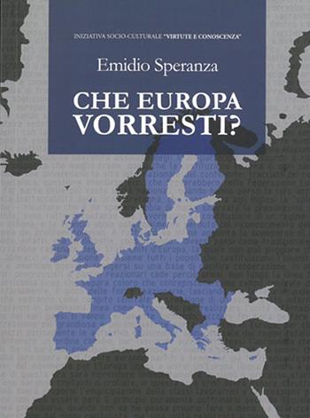 Che Europa vorresti? - Emidio Speranza - Libro Lìbrati 2009 | Libraccio.it