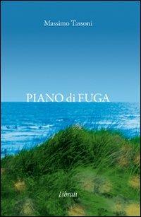 Piano di fuga - Massimo Tassoni - Libro Lìbrati 2010 | Libraccio.it