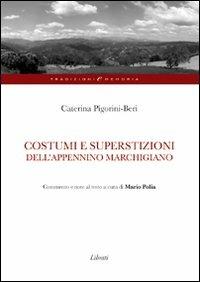 Costumi e superstizioni dell'Appennino marchigiano - Caterina Pigorini Beri - Libro Lìbrati 2011 | Libraccio.it
