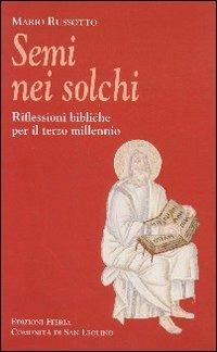 Semi nei solchi. Riflessioni bibliche per il terzo millennio - Mario Russotto - Libro Città Ideale 2002, Il granello di senapa | Libraccio.it