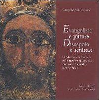 Evangelista e pittore. Discepolo e scultore. La Madonna di San Luca e il Crocifisso di Nicodemo miti verso l'autentica icona cristiana - Valenziano Crispino - Libro Città Ideale 2003, Glaphyria | Libraccio.it