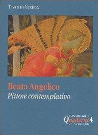 Beato Angelico: pittore contemplativo - Timothy Verdon - Libro Città Ideale 2006, Quaderni Basilica Maria SS. Delle Grazie | Libraccio.it
