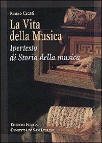 La vita della musica. Ipertesto di storia della musica - Renzo Cresti - Libro Città Ideale 2008 | Libraccio.it