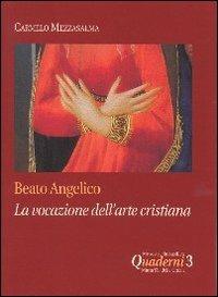 Beato Angelico: la vocazione dell'arte cristiana - Carmelo Mezzasalma - Libro Città Ideale 2005, Quaderni Basilica Maria SS. Delle Grazie | Libraccio.it