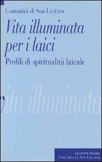 Vita illuminata per i laici. Profili di spiritualità laicale  - Libro Città Ideale 2007, Il guado di Jabbok | Libraccio.it