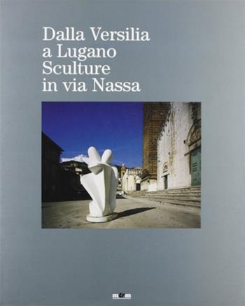 Dalla Versilia a Lugano. Sculture in via Nassa  - Libro Maschietto Editore 2000 | Libraccio.it