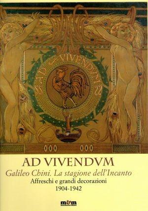 Ad vivendum. Galileo Chini. La stagione dell'Incanto. Affreschi e grandi decorazioni 1904-1942  - Libro Maschietto Editore 2016 | Libraccio.it