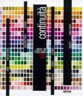 Continuità. Arte in Toscana 1945-2000  - Libro Maschietto Editore 2002, Sistema metropolitano arte contemporanea | Libraccio.it