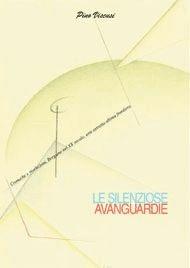 Le silenziose avanguardie. Cronache e rivelazioni, Bergamo nel XX secolo, arte astratta ultima frontiera - Pino Viscusi - Libro Otium ac Negotium 2001, Le Oreadi | Libraccio.it