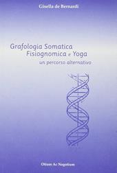 Grafologia somatica. Fisiognomica e yoga: un percorso alternativo