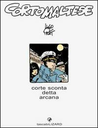 Corto Maltese. Corte Sconta detta Arcana - Hugo Pratt - Libro Lizard 2002, Tascabilizard | Libraccio.it