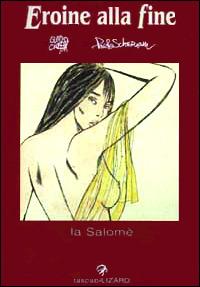 Eroine alla fine. Salomé - Guido Crepax, Paolo Scheriani - Libro Lizard 2000, Tascabilizard | Libraccio.it