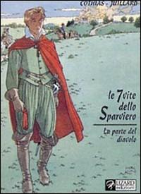 Le 7 vite dello sparviero. La parte del diavolo. Vol. 6 - Patrick Cothias, André Juillard - Libro Lizard 2001, Random | Libraccio.it