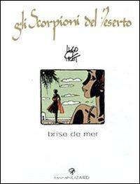 Brise de mer. Gli scorpioni del deserto. Vol. 5 - Hugo Pratt - Libro Lizard 2002, Tascabilizard | Libraccio.it