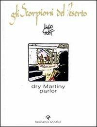 Dry Martini Parlor. Gli scorpioni del deserto - Hugo Pratt - Libro Lizard 2002, Tascabilizard | Libraccio.it