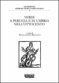 Verdi a Perugia e in Umbria nell'Ottocento  - Libro Morlacchi 2001, Quaderni di Esercizi musica e spettacolo | Libraccio.it