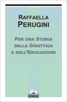 Per una storia della didattica e dell'educazione - Raffaella Perugini - Libro Morlacchi 2001, Ricerca didattica | Libraccio.it