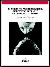Il racconto autobiografico. Riflessioni teoriche e commenti di storie  - Libro Morlacchi 2001, Psicologia | Libraccio.it