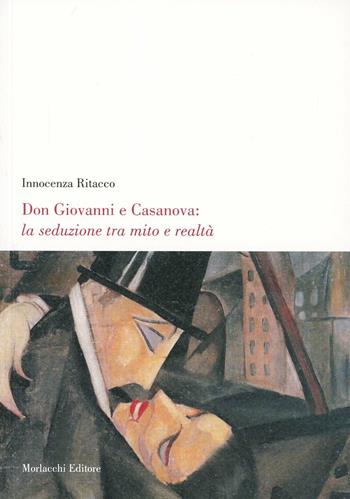 Don Giovanni e Casanova: la seduzione tra mito e realtà - Innocenza Ritacco - Libro Morlacchi 2001, Psicologia | Libraccio.it