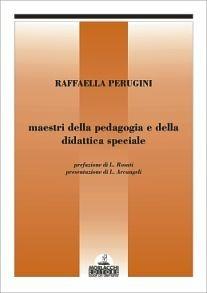 Maestri della pedagogia e della didattica speciale - Raffaella Perugini - Libro Morlacchi 2001, Didattica | Libraccio.it