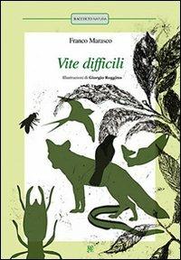 Vite difficili: L'anguilla-L'ape-Le termiti-Il salmone-La volpe-Il cuculo-La rondine - Franco Marasco - Libro Raccolto 2007, Raccolto natura | Libraccio.it