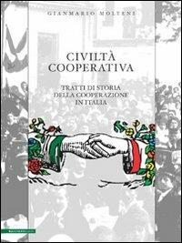 Civiltà cooperativa. Tratti di storia della cooperazione in Italia - Gianmario Molteni - Libro Raccolto 2010 | Libraccio.it