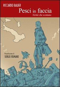 Pesci in faccia. Verità che scottano - Riccardo Bauer - Libro Raccolto 2012, Società umanitaria | Libraccio.it