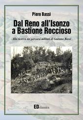 Dal Reno all'Isonzo a Bastione Roccioso. Alla ricerca dei percorsi militari di Gaetano Bassi