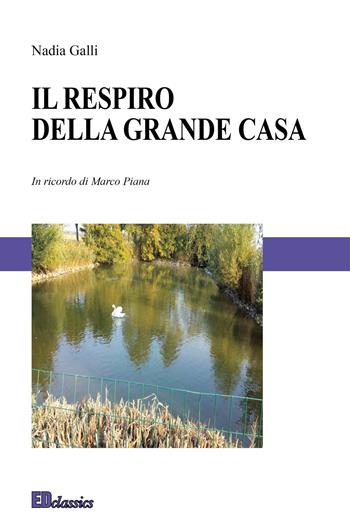 Il respiro della grande casa - Nadia Galli - Libro Editografica 2018, EDclassics | Libraccio.it