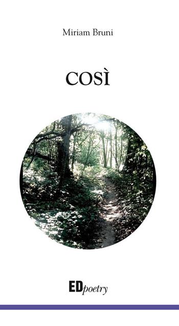 Così - Miriam Bruni - Libro Editografica 2018, EDpoetry | Libraccio.it